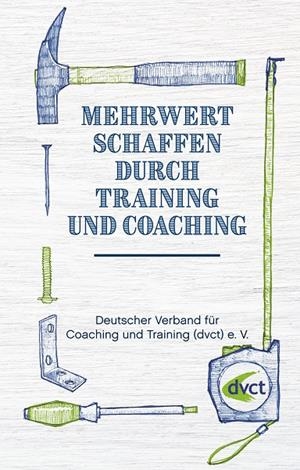 MEHRWERT SCHAFFEN DURCH TRAINING UND COACHING | 9783749463190