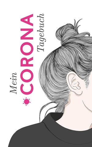 MEIN CORONA TAGEBUCH | 9783751907330