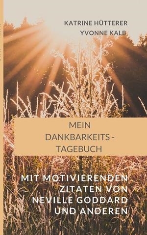 MEIN DANKBARKEITS-TAGEBUCH | 9783750426504 | HUTTERER, KATRINE / KALB, YVONNE