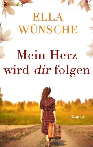 MEIN HERZ WIRD DIR FOLGEN | 9783751903363 | WUNSCHE, ELLA