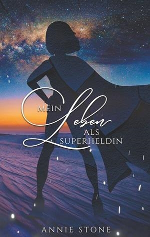 MEIN LEBEN ALS SUPERHELDIN | 9783735787453 | STONE, ANNIE