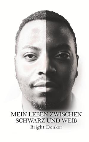 MEIN LEBEN ZWISCHEN SCHWARZ UND WEIß | 9783750483200 | DONKOR, BRIGHT