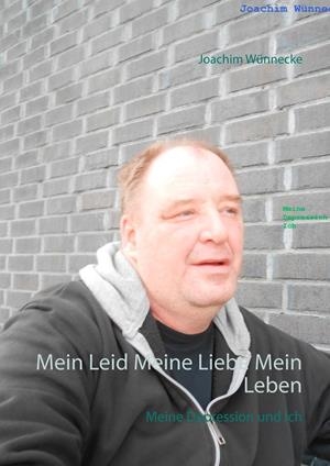 MEIN LEID MEINE LIEBE MEIN LEBEN | 9783750412880 | WUNNECKE, JOACHIM