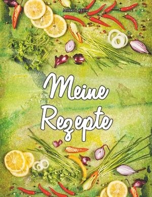 MEINE REZEPTE (NOTIZBUCH FÜR LIEBLINGSREZEPTE) | 9783748174233 | MIRKO, REEH