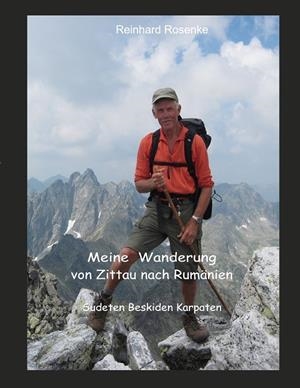 MEINE WANDERUNG VON ZITTAU NACH RUMÄNIEN | 9783751924825 | ROSENKE, REINHARD