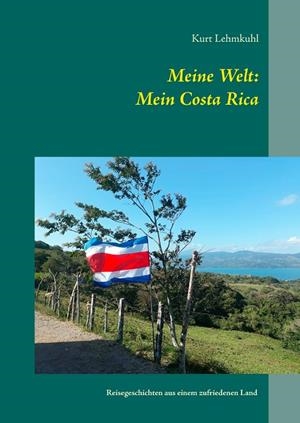 MEINE WELT: MEIN COSTA RICA | 9783750413993 | LEHMKUHL, KURT