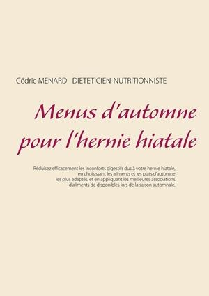 MENUS D'AUTOMNE POUR L'HERNIE HIATALE | 9782322189625 | MENARD, CEDRIC