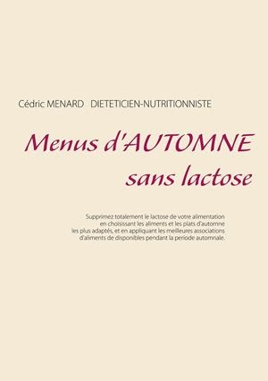 MENUS D'AUTOMNE SANS LACTOSE | 9782322211531 | MENARD, CEDRIC