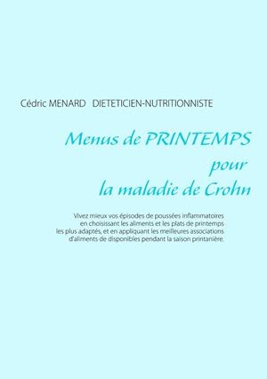 MENUS DE PRINTEMPS POUR LA MALADIE DE CROHN | 9782322109210 | MENARD, CEDRIC