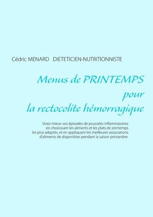 MENUS DE PRINTEMPS POUR LA RECTOCOLITE HÉMORRAGIQUE | 9782322109005 | MENARD, CEDRIC
