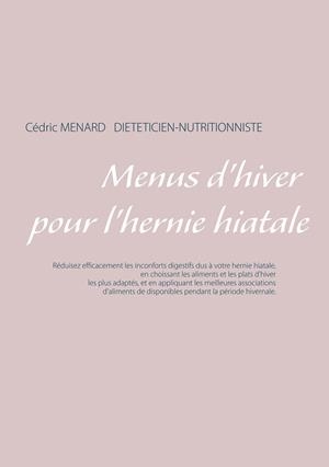 MENUS D'HIVER POUR L'HERNIE HIATALE | 9782322189304 | MENARD, CEDRIC