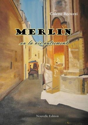 MERLIN OU LA VIE AUTREMENT | 9782322035496 | BECUZZI, COLETTE