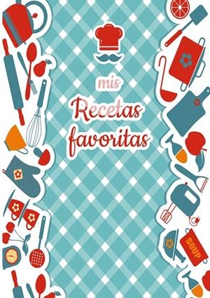 MIS RECETAS FAVORITAS -  LIBRO DE RECETAS MIS PLATOS - LIBRO DE RECETAS EN BLANCO PARA ANOTAR RECETAS Y NOTAS - EN BLANCO PARA CREAR TUS PROPIOS PLATO | 9788413260396 | MARTINEZ, LAURA