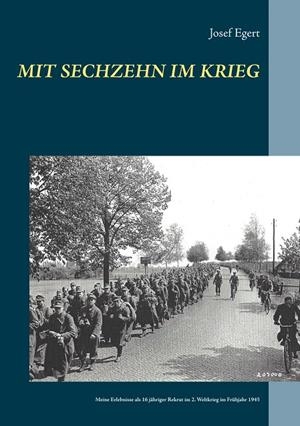 MIT SECHZEHN IM KRIEG | 9783750403956 | EGERT, JOSEF