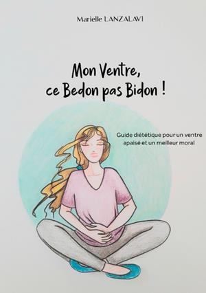 MON VENTRE, CE BEDON PAS BIDON! | 9782322138975 | LANZALAVI, MARIELLE