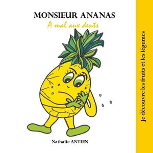 MONSIEUR ANANAS A MAL AUX DENTS | 9782810619443 | ANTIEN, NATHALIE