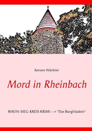 MORD IN RHEINBACH | 9783749469642 | WACHTLER, KERSTEN