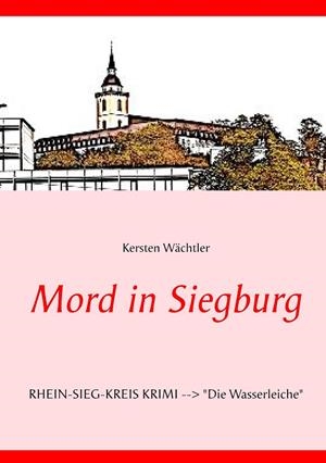 MORD IN SIEGBURG | 9783744898805 | WACHTLER, KERSTEN
