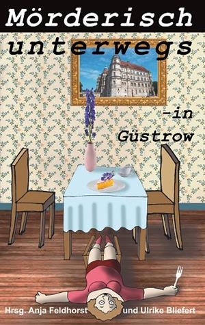 MÖRDERISCH UNTERWEGS - IN GÜSTROW | 9783750409743