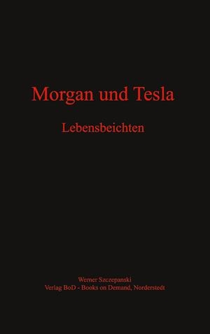 MORGAN UND TESLA | 9783750417410 | SZCZEPANSKI, WERNER