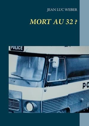 MORT AU 32   ? | 9782322208951 | WEBER, JEAN LUC