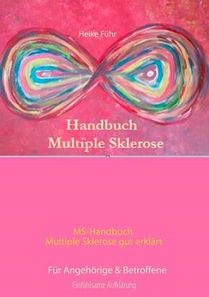 MS-HANDBUCH MULTIPLE SKLEROSE GUT ERKLÄRT  FÜR ANGEHÖRIGE & BETROFFENE | 9783750400290 | FUHR, HEIKE