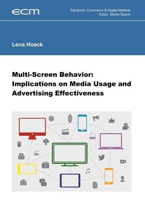MULTI-SCREEN BEHAVIOR: IMPLICATIONS ON MEDIA USAGE AND ADVERTISING EFFECTIVENESS | 9783748194293 | HOECK, DR. LENA