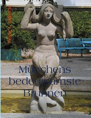 MÜNCHENS BEDEUTSAMSTE BRUNNEN | 9783752823486 | AUBECK, HEINZ J.