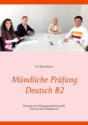 MÜNDLICHE PRÜFUNG DEUTSCH B2 | 9783750459939 | KOZYREV, ILLYA