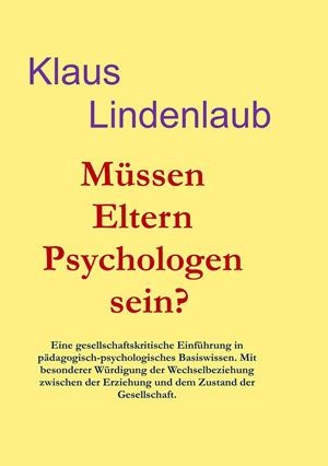 MÜSSEN ELTERN PSYCHOLOGEN SEIN? | 9783842371491 | LINDENLAUB, KLAUS