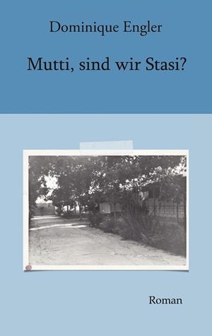 MUTTI, SIND WIR STASI? | 9783751918619 | ENGLER, DOMINIQUE