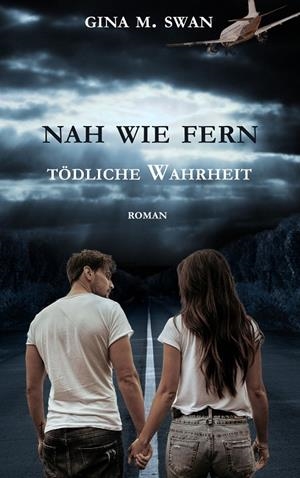 NAH WIE FERN - TÖDLICHE WAHRHEIT | 9783750400412 | SWAN, GINA M.
