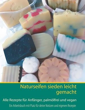 NATURSEIFEN SIEDEN LEICHT GEMACHT | 9783734767043 | KOBERL, ILSE