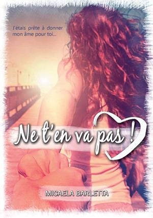NE T'EN VA PAS | 9782322205448 | BARLETTA, MICAELA