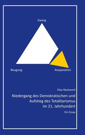 NIEDERGANG DES DEMOKRATISCHEN UND AUFSTIEG DES TOTALITARISMUS IM 21. JAHRHUNDERT | 9783746061825 | ROCKWORD, ELIAS