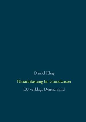 NITRATBELASTUNG IM GRUNDWASSER | 9783746061160 | KLUG, DANIEL