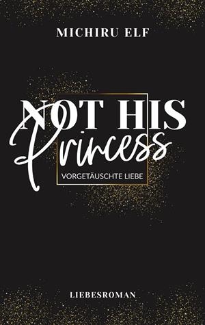 NOT HIS PRINCESS | 9783750492677 | ELF, MICHIRU