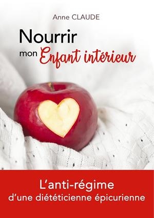 NOURRIR MON ENFANT INTÉRIEUR | 9782322186938 | CLAUDE, ANNE