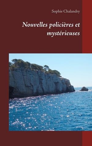 NOUVELLES POLICIÈRES ET MYSTÉRIEUSES | 9782322099566 | CHALANDRY, SOPHIE