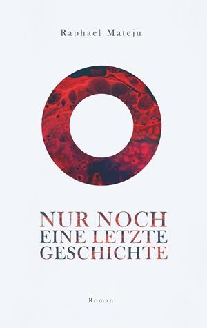 NUR NOCH EINE LETZTE GESCHICHTE | 9783749497652 | MATEJU, RAPHAEL