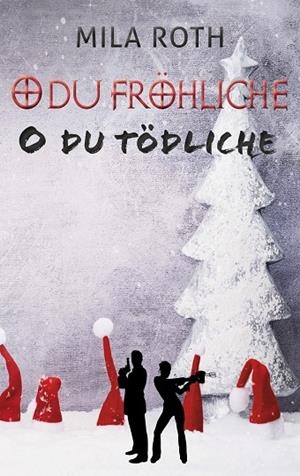 O DU FRÖHLICHE, O DU TÖDLICHE | 9783751922432 | ROTH, MILA