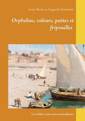 ORPHELINS, VOLEURS, POÈTES ET FRIPOUILLES | 9782322148530 | BUTIN, LOUIS / ROUSSETTE, AUGUSTIN