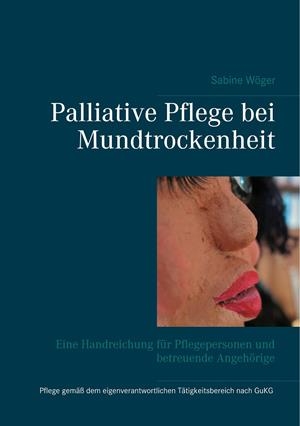 PALLIATIVE PFLEGE BEI MUNDTROCKENHEIT | 9783750435841 | WOGER, SABINE
