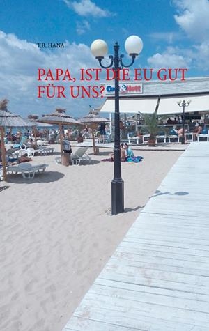 PAPA, IST DIE EU GUT FÜR UNS? | 9783741225536 | HANA, T.B.