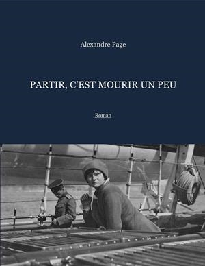 PARTIR, C'EST MOURIR UN PEU | 9782322202898 | PAGE, ALEXANDRE