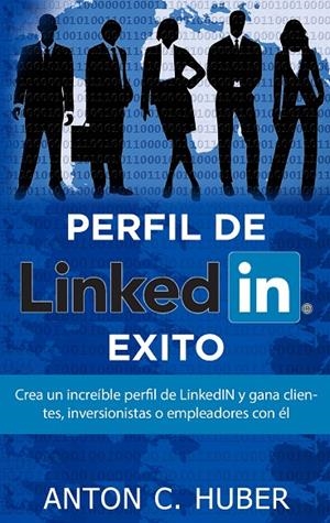 PERFIL DE LINKEDIN - ÉXITO | 9788413267999 | HUBER, ANTON C.