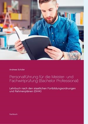 PERSONALFÜHRUNG FÜR DIE MEISTER- UND FACHWIRTPRÜFUNG (BACHELOR PROFESSIONAL) | 9783750417946 | SCHULER, ANDREAS