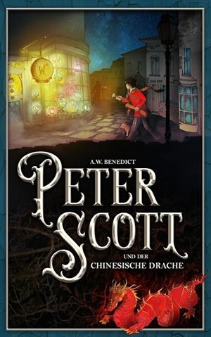 PETER SCOTT UND DER CHINESISCHE DRACHE | 9783748184003 | BENEDICT, A. W.
