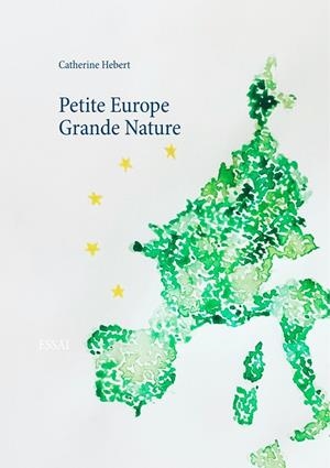 PETITE EUROPE GRANDE NATURE | 9782322210251 | HEBERT, CATHERINE