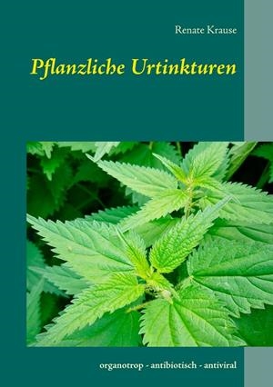 PFLANZLICHE URTINKTUREN | 9783751933773 | KRAUSE, RENATE